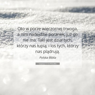 Picture 07 - Izajasza 17:14 POLUBG - Oto w porze wieczornej trwoga, a nim nadejdzie - Bible Verse Picture