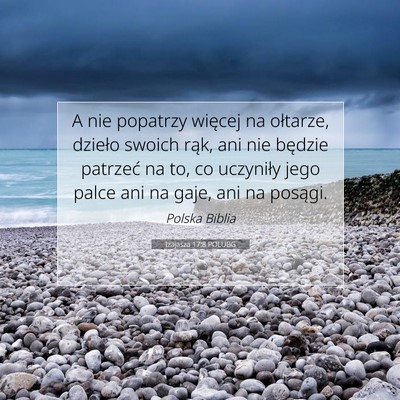 Picture 07 - Izajasza 17:8 POLUBG - A nie popatrzy więcej na ołtarze, dzieło - Bible Verse Picture