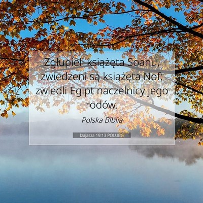 Picture 07 - Izajasza 19:13 POLUBG - Zgłupieli książęta Soanu, zwiedzeni są - Bible Verse Picture