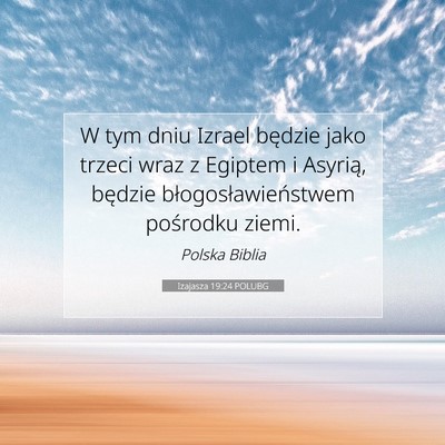 Picture 07 - Izajasza 19:24 POLUBG - W tym dniu Izrael będzie jako trzeci wraz z - Bible Verse Picture