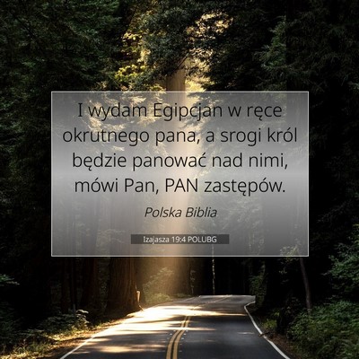 Picture 07 - Izajasza 19:4 POLUBG - I wydam Egipcjan w ręce okrutnego pana, a srogi - Bible Verse Picture