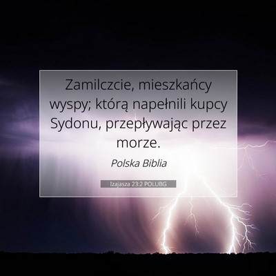 Picture 07 - Izajasza 23:2 POLUBG - Zamilczcie, mieszkańcy wyspy; którą napełnili - Bible Verse Picture