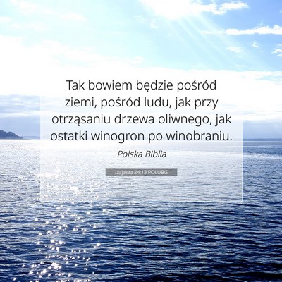 Picture 07 - Izajasza 24:13 POLUBG - Tak bowiem będzie pośród ziemi, pośród ludu, - Bible Verse Picture