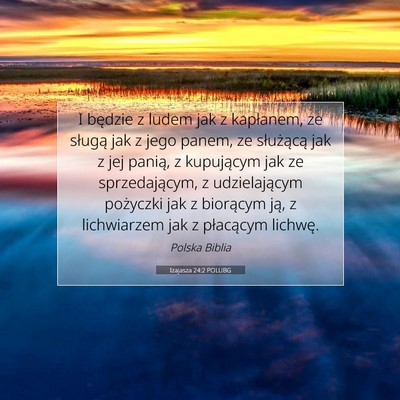 Picture 07 - Izajasza 24:2 POLUBG - I będzie z ludem jak z kapłanem, ze sługą jak - Bible Verse Picture
