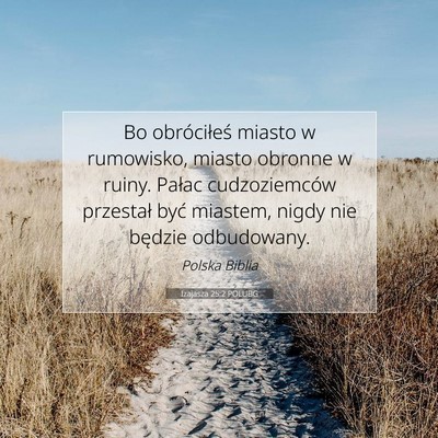 Picture 07 - Izajasza 25:2 POLUBG - Bo obróciłeś miasto w rumowisko, miasto - Bible Verse Picture