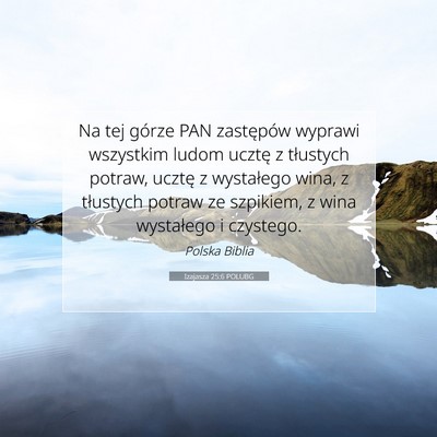 Picture 07 - Izajasza 25:6 POLUBG - Na tej górze PAN zastępów wyprawi wszystkim - Bible Verse Picture