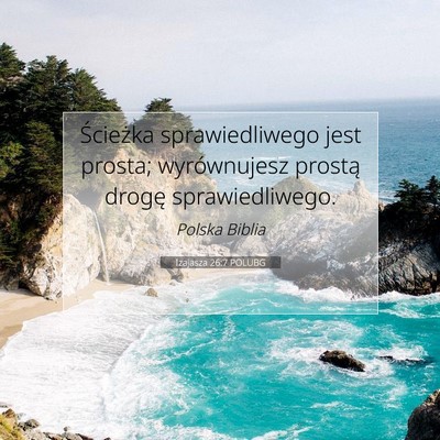 Picture 07 - Izajasza 26:7 POLUBG - Ścieżka sprawiedliwego jest prosta; - Bible Verse Picture