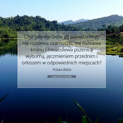 Picture 07 - Izajasza 28:25 POLUBG - Czyż gdy wyrówna jej powierzchnię, nie - Bible Verse Picture