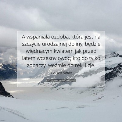 Picture 07 - Izajasza 28:4 POLUBG - A wspaniała ozdoba, która jest na szczycie - Bible Verse Picture