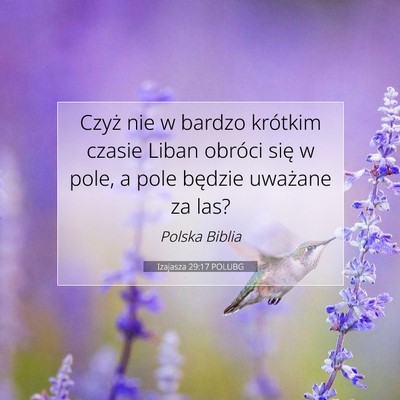 Picture 07 - Izajasza 29:17 POLUBG - Czyż nie w bardzo krótkim czasie Liban obróci - Bible Verse Picture