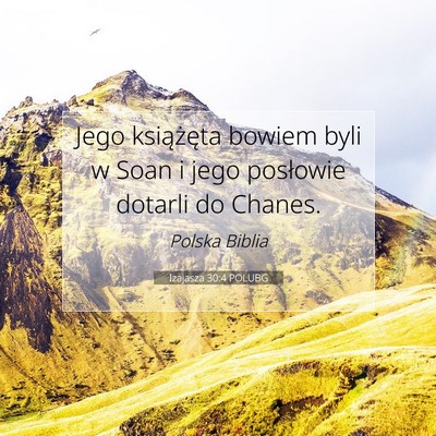 Picture 07 - Izajasza 30:4 POLUBG - Jego książęta bowiem byli w Soan i jego - Bible Verse Picture
