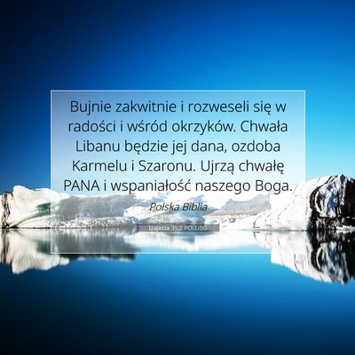 Picture 07 - Izajasza 35:2 POLUBG - Bujnie zakwitnie i rozweseli się w radości i - Bible Verse Picture