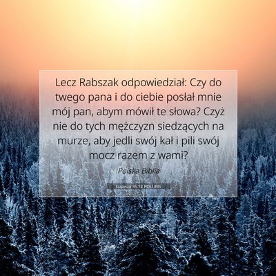 Picture 07 - Izajasza 36:12 POLUBG - Lecz Rabszak odpowiedział: Czy do twego pana i - Bible Verse Picture