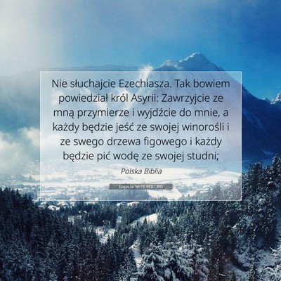 Picture 07 - Izajasza 36:16 POLUBG - Nie słuchajcie Ezechiasza. Tak bowiem - Bible Verse Picture