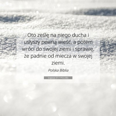 Picture 07 - Izajasza 37:7 POLUBG - Oto ześlę na niego ducha i usłyszy pewną - Bible Verse Picture
