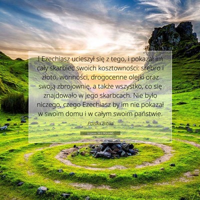 Picture 07 - Izajasza 39:2 POLUBG - I Ezechiasz ucieszył się z tego, i pokazał im - Bible Verse Picture