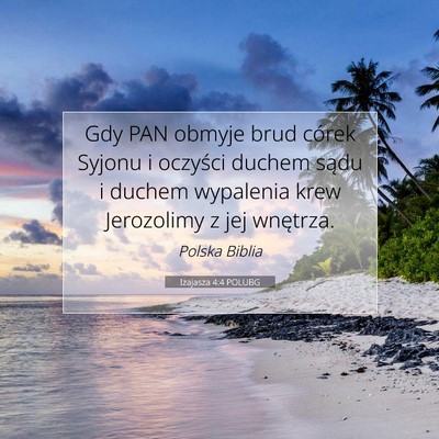 Picture 07 - Izajasza 4:4 POLUBG - Gdy PAN obmyje brud córek Syjonu i oczyści - Bible Verse Picture