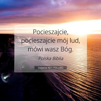 Picture 07 - Izajasza 40:1 POLUBG - Pocieszajcie, pocieszajcie mój lud, mówi wasz - Bible Verse Picture