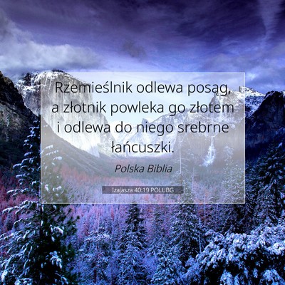 Picture 07 - Izajasza 40:19 POLUBG - Rzemieślnik odlewa posąg, a złotnik powleka go - Bible Verse Picture