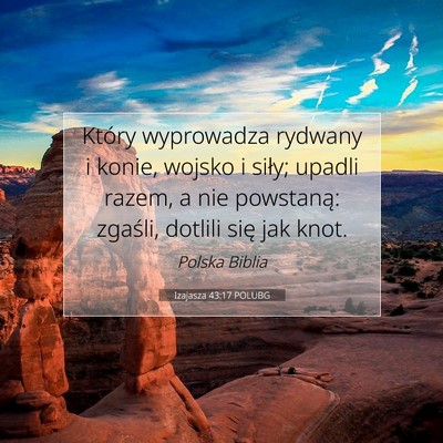 Picture 07 - Izajasza 43:17 POLUBG - Który wyprowadza rydwany i konie, wojsko i - Bible Verse Picture