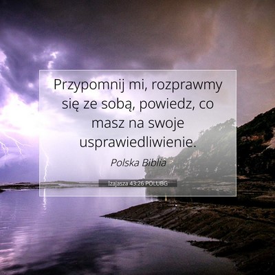 Picture 07 - Izajasza 43:26 POLUBG - Przypomnij mi, rozprawmy się ze sobą, powiedz, - Bible Verse Picture