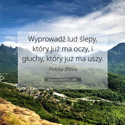 Picture 07 - Izajasza 43:8 POLUBG - Wyprowadź lud ślepy, który już ma oczy, i - Bible Verse Picture