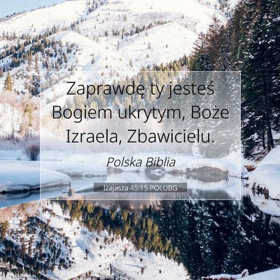 Picture 07 - Izajasza 45:15 POLUBG - Zaprawdę ty jesteś Bogiem ukrytym, Boże - Bible Verse Picture