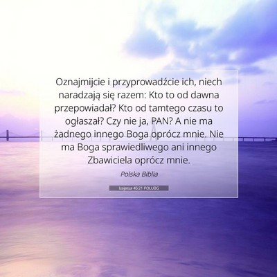 Picture 07 - Izajasza 45:21 POLUBG - Oznajmijcie i przyprowadźcie ich, niech - Bible Verse Picture