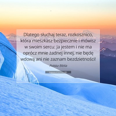 Picture 07 - Izajasza 47:8 POLUBG - Dlatego słuchaj teraz, rozkosznico, która - Bible Verse Picture