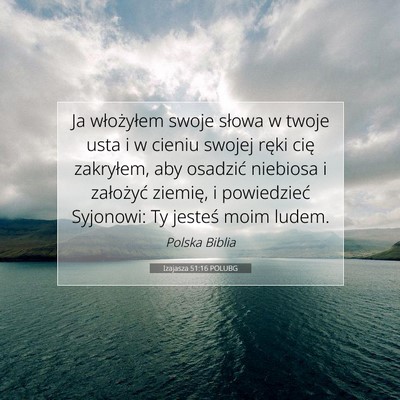 Picture 07 - Izajasza 51:16 POLUBG - Ja włożyłem swoje słowa w twoje usta i w - Bible Verse Picture