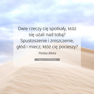 Picture 07 - Izajasza 51:19 POLUBG - Dwie rzeczy cię spotkały, któż się użali - Bible Verse Picture