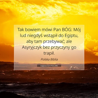 Picture 07 - Izajasza 52:4 POLUBG - Tak bowiem mówi Pan BÓG: Mój lud niegdyś - Bible Verse Picture