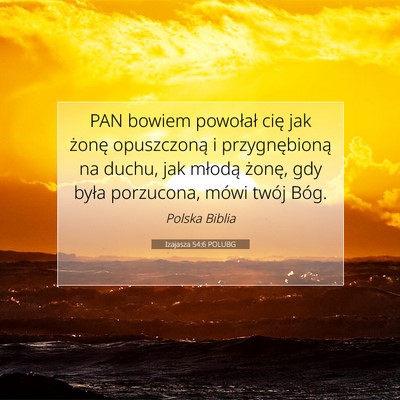 Picture 07 - Izajasza 54:6 POLUBG - PAN bowiem powołał cię jak żonę opuszczoną - Bible Verse Picture