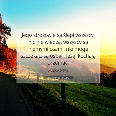 Picture 07 - Izajasza 56:10 POLUBG - Jego stróżowie są ślepi wszyscy, nic nie - Bible Verse Picture