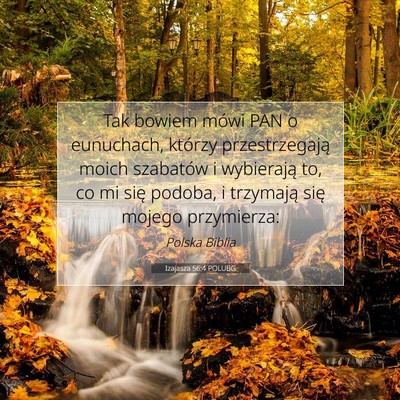 Picture 07 - Izajasza 56:4 POLUBG - Tak bowiem mówi PAN o eunuchach, którzy - Bible Verse Picture