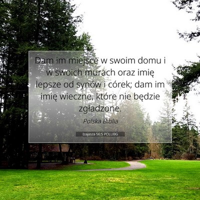 Picture 07 - Izajasza 56:5 POLUBG - Dam im miejsce w swoim domu i w swoich murach - Bible Verse Picture