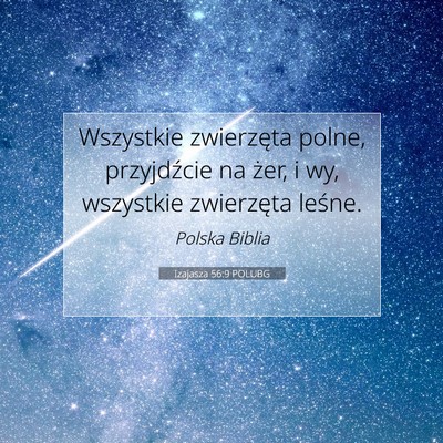 Picture 07 - Izajasza 56:9 POLUBG - Wszystkie zwierzęta polne, przyjdźcie na żer, - Bible Verse Picture