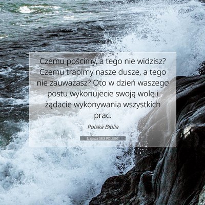 Picture 07 - Izajasza 58:3 POLUBG - Czemu pościmy, a tego nie widzisz? Czemu trapimy - Bible Verse Picture