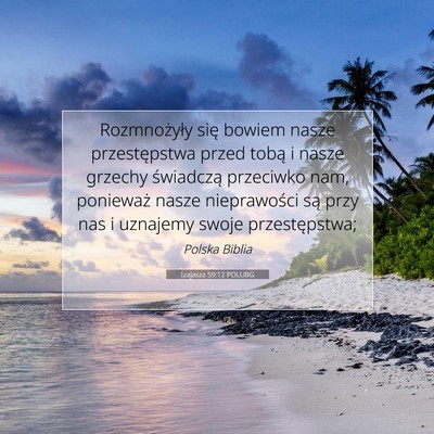 Picture 07 - Izajasza 59:12 POLUBG - Rozmnożyły się bowiem nasze przestępstwa - Bible Verse Picture