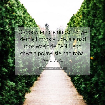 Picture 07 - Izajasza 60:2 POLUBG - Oto bowiem ciemność okryje ziemię i mrok – - Bible Verse Picture