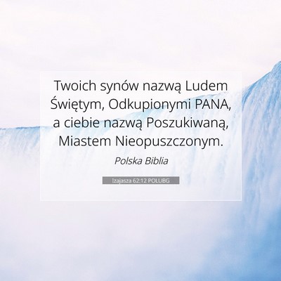 Picture 07 - Izajasza 62:12 POLUBG - Twoich synów nazwą Ludem Świętym, Odkupionymi - Bible Verse Picture