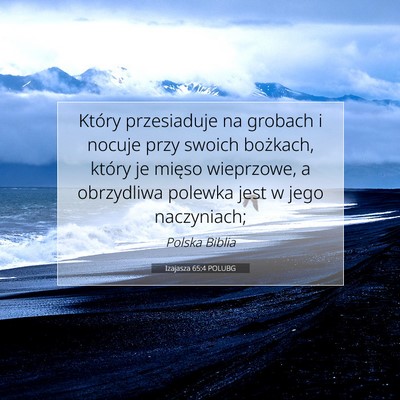 Picture 07 - Izajasza 65:4 POLUBG - Który przesiaduje na grobach i nocuje przy - Bible Verse Picture