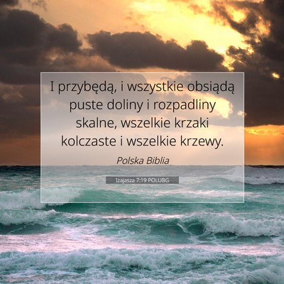 Picture 07 - Izajasza 7:19 POLUBG - I przybędą, i wszystkie obsiądą puste doliny - Bible Verse Picture
