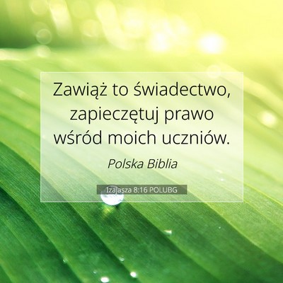 Picture 07 - Izajasza 8:16 POLUBG - Zawiąż to świadectwo, zapieczętuj prawo - Bible Verse Picture