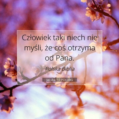 Picture 07 - Jakuba 1:7 POLUBG - Człowiek taki niech nie myśli, że coś otrzyma - Bible Verse Picture