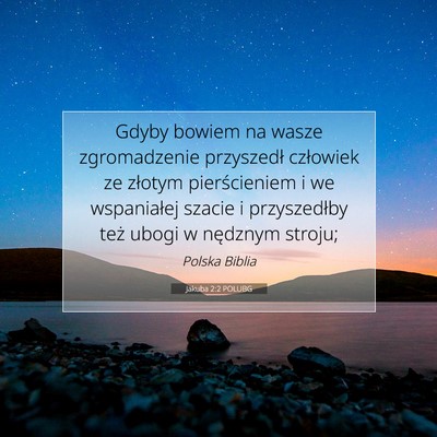 Picture 07 - Jakuba 2:2 POLUBG - Gdyby bowiem na wasze zgromadzenie przyszedł - Bible Verse Picture