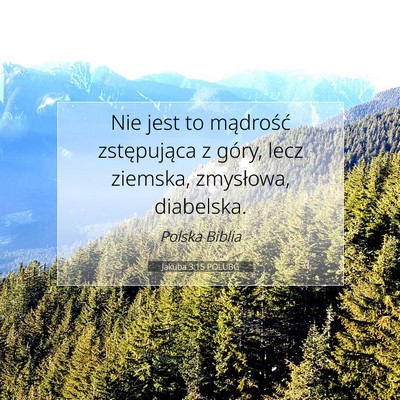Picture 07 - Jakuba 3:15 POLUBG - Nie jest to mądrość zstępująca z góry, lecz - Bible Verse Picture