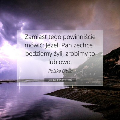 Picture 07 - Jakuba 4:15 POLUBG - Zamiast tego powinniście mówić: Jeżeli Pan - Bible Verse Picture