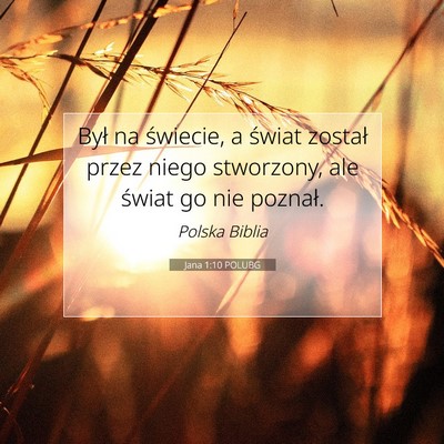 Picture 07 - Jana 1:10 POLUBG - Był na świecie, a świat został przez niego - Bible Verse Picture