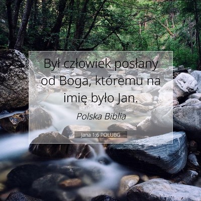 Picture 07 - Jana 1:6 POLUBG - Był człowiek posłany od Boga, któremu na - Bible Verse Picture
